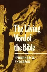 The Living Words of the Bible - Anderson Bernhard W.