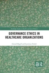Governance Ethics in Healthcare Organizations - Gerard Magill