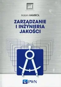 Zarządzanie i inżyniera jakości - Adam Hamrol