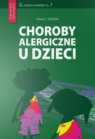Choroby alergiczne u dzieci - Adam J. Sybilski