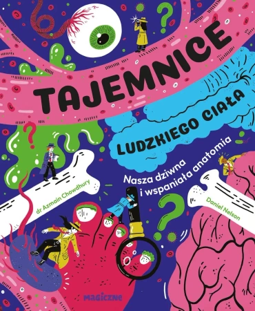 Tajemnice ludzkiego ciała. Nasza wspaniała anatomi - Azmain Chowdhury