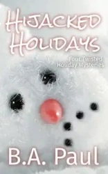 Hijacked Holidays - Paul B. A.