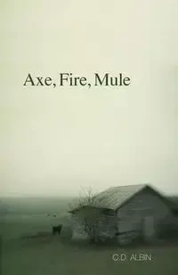 Axe, Fire, Mule - Albin C. D.