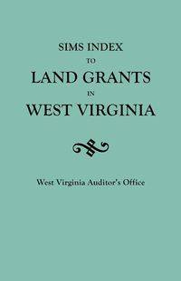 Sims Index to Land Grants in West Virginia - Virginia West