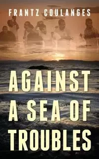Against a Sea of Troubles - Coulanges Frantz
