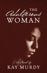 The Adulterous Woman - Kay Murdy
