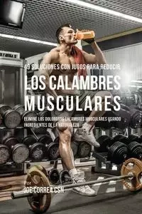 49 Soluciones Con Jugos Para Reducir los Calambres Musculares - Joe Correa