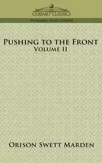 Pushing to the Front, Volume II - Marden Orison Swett
