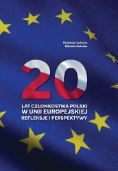 20 lat członkostwa Polski w Unii Europejskiej - red. Elżbieta Małecka