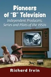 Pioneers of "B" Television - Irvin Richard