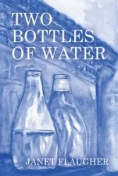 Two Bottles of Water - Janet Flaugher