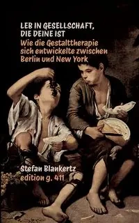 Leb in Gesellschaft, die deine ist - Stefan Blankertz