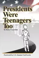 Presidents Were Teenagers Too - Benny Wasserman