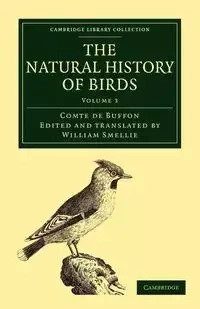The Natural History of Birds - Volume 3 - Louis Le Buffon Georges Clerc