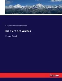Die Tiere des Waldes - Brehm A. E.