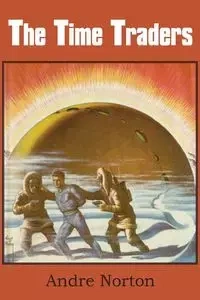 The Time Traders - Andre Norton