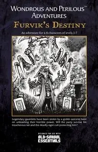 Wondrous and Perilous™ Adventures Furvik's Destiny, for Old School Fantasy - Adam Dreece