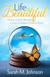 Life is Beautiful - Johnson Sarah M.