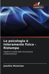La psicologia è interamente fisica - Ristampa - Joachim Mureriwa
