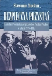 Bezpieczna przystań. Kanada i Polonia wobec Polski - Sławomir Moćkun