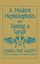 A Modern Mephistopheles and Taming a Tartar - Louisa May Alcott