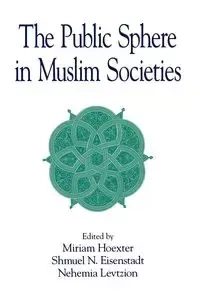 The Public Sphere in Muslim Societies - Hoexter Miriam