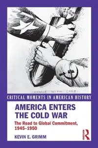 America Enters the Cold War - Kevin E. Grimm