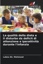 La qualità della dieta e il disturbo da deficit di attenzione e iperattività durante l'infanzia - AG. Mahmood Lubna