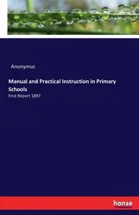 Manual and Practical Instruction in Primary Schools - Anonymus