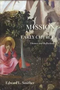 Mission in the Early Church - Edward L. Smither