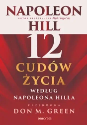 12 cudów życia według Napoleona Hilla - Napoleon Hill