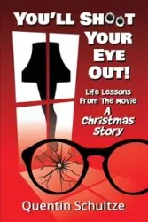 You'll Shoot Your Eye Out! - Quentin Schultze