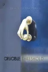 The Crucible Threshold - Bradford Alfreda Dr.