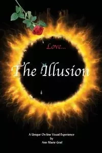 Love...the Illusion - Ann Marie Graf