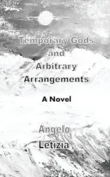 Temporary Gods and Arbitrary Arrangements - Angelo Letizia