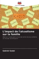 L'impact de l'alcoolisme sur la famille - Gabriel Godoi