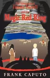 The Adventures of Jimmy Farrell and the Magic Red Ring - Frank Caputo