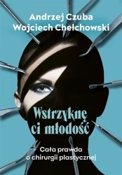 Wstrzyknę ci młodość - Andrzej Czuba, Wojciech Chechłowski