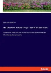 The Life of Mr. Richard Savage - Son of the Earl Rivers - Johnson Samuel
