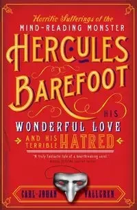 The Horrific Sufferings of the Mind-Reading Monster Hercules Barefoot - Vallgren Carl-Johan