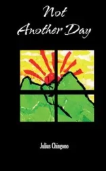 Not Another Day - Julius Chingono