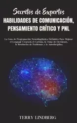 Secretos de Expertos - Habilidades de Comunicación, Pensamiento Crítico y PNL - Terry Lindberg