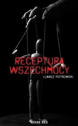 Receptura wszechmocy - Łukasz Piotrowski
