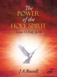 The Power of the Holy Spirit - Russell J A