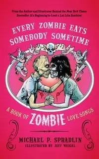 Every Zombie Eats Somebody Sometime - Michael Spradlin P