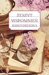 Zeszyt wspomnień babci/dziadka w.2 - Justyna Jakubczyk