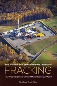 The Human and Environmental Impact of Fracking - Finkel Madelon L.