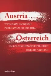eBook Austria w polskim dyskursie publicznym po 1945 roku / Österreich im polnischen öffentlichen Diskurs nach 1945 - Agnieszka Kisztelińska-Węgrzyńska mobi epub
