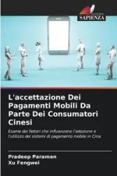 L'accettazione Dei Pagamenti Mobili Da Parte Dei Consumatori Cinesi - Paraman Pradeep