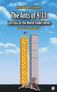 The Ants of 9/11 - Charles Richard M.